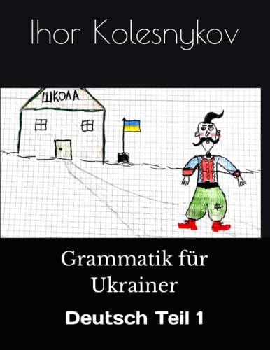 Grammatik für Ukrainer: Deutsch Teil 1