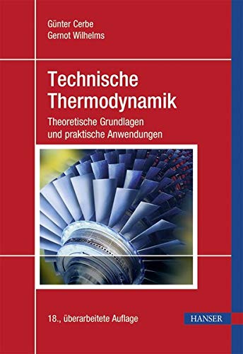 Technische Thermodynamik: Theoretische Grundlagen und praktische Anwendungen Technische Thermodynamik: Theoretische Grundlagen und praktische Anwendungen