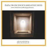 Papa Francescos Greatest Hits: some of the best stuff of pope francis