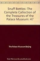 Snuff Bottles: The Complete Collection of the Treasures of the Palace Museum 962075350X Book Cover