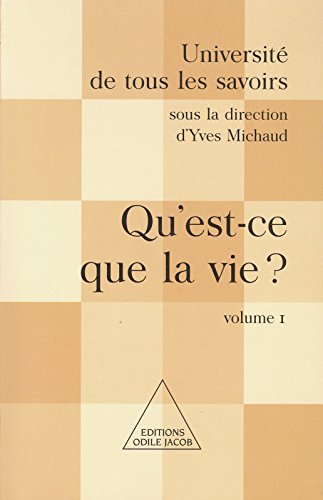 Télécharger Qu'est-ce que la vie ?: (Volume 1) (Université de tous les savoirs) Gratuit