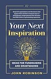 Your Next Inspiration: Ideas for Fundraising and Grantmaking