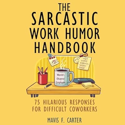 The Sarcastic Work Humor Handbook