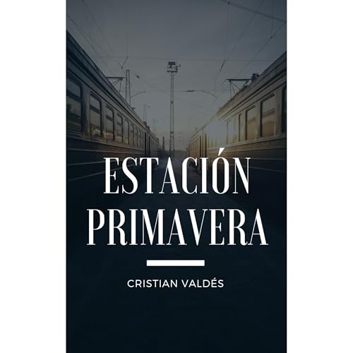 Estaci&oacute;n Primavera Audiolibro Por Cristi&aacute;n Vald&eacute;s arte de portada