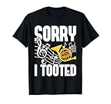 Sorry I Tooted - French Horn Player French Hornist T-Shirt