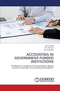 ACCOUNTING IN GOVERNMENT-FUNDED INSTITUTIONS: Textbook for students of the bachelor’s degree course in specialty “Accounting and taxation”