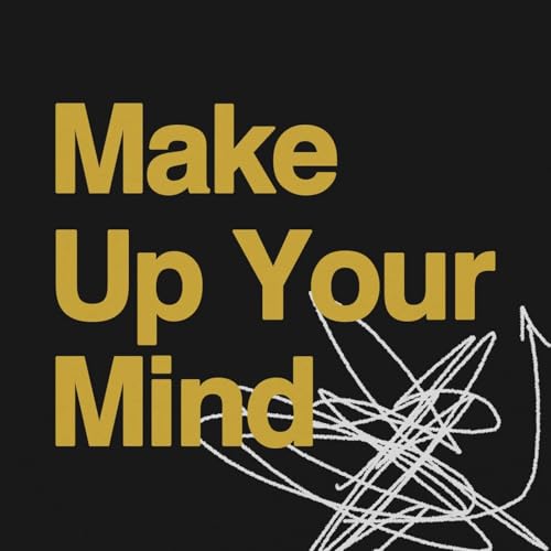 Make Up Your Mind | Week 3 cover art
