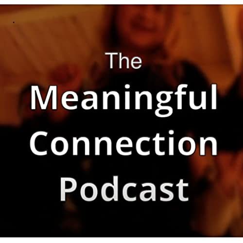 The Meaningful Connection Podcast Podcast Por David Cavan Fraser arte de portada
