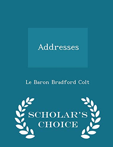 Addresses - Scholar's Choice Edition 129737150X Book Cover