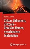  Zirkon, Zirkonium, Zirkonia - ähnliche Namen, verschiedene Materialien