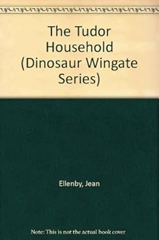 Hardcover The Tudor Household (Dinosaur Wingate Series) Book