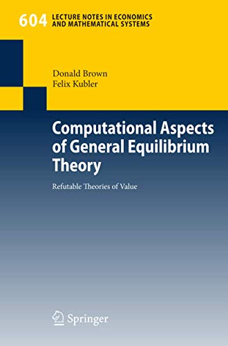 Computational Aspects of General Equilibrium Theory: Refutable Theories of Value (Lecture Notes in Economics and...