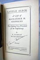 Little Aleck;: A life of Alexander H. Stephens, the fighting vice-president of the confederacy, B00085951C Book Cover