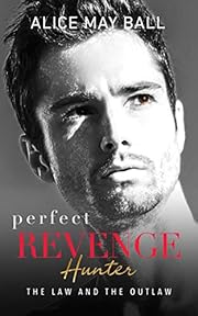 Perfect Revenge: Hunter: A law and the outlaw romance