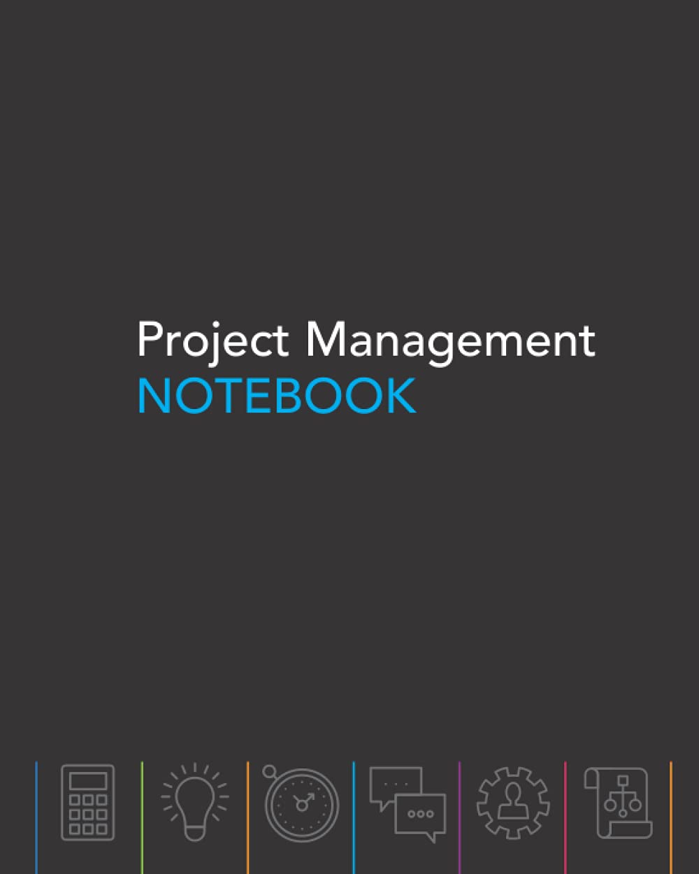 Project Management Notebook: Professional Project Management Workbook | Plan, Manage, Organize and Track & Projects includes Gantt charts, Timelines, Meeting Schedules and Planner