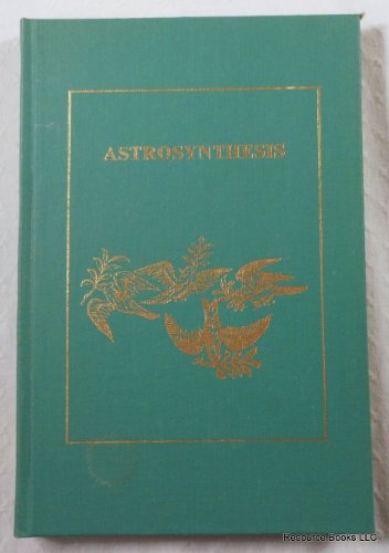 Astrosynthesis;: The rational system of horoscope interpretation according to Morin de Villefranche