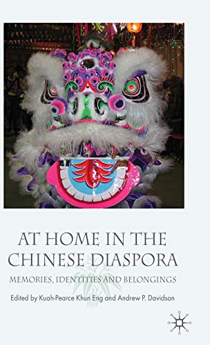 At Home in the Chinese Diaspora: Memories, Identities and Belongings