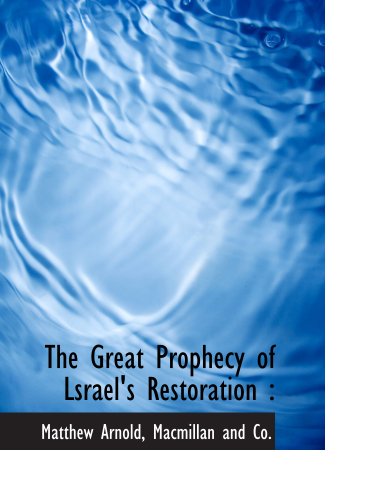 The Great Prophecy of Lsrael's Restoration :