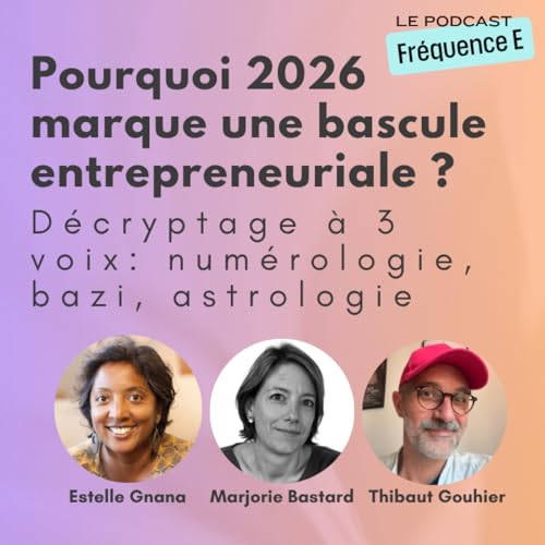Pourquoi 2026 marque une bascule entrepreneuriale? Table ronde &agrave; 3 voix