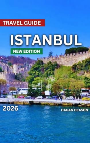 Istanbul Travel Guide 2026: Top Places to Visit, Things to Do, Exploring Neighborhood, Itineraries, Festivals and Events, Food and Drink, Shopping, Day ... And Culture. (EXPLORE THE GLOBE Book 9)