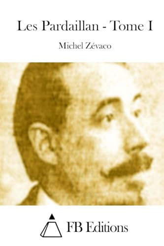 Les Pardaillan - Tome I (French Edition)