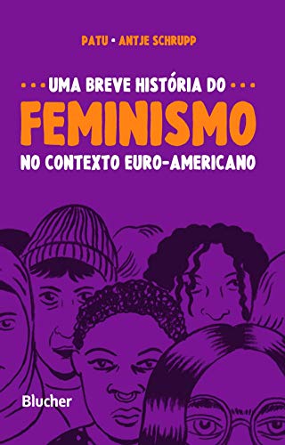 Uma breve história do feminismo no contexto euro-americano: