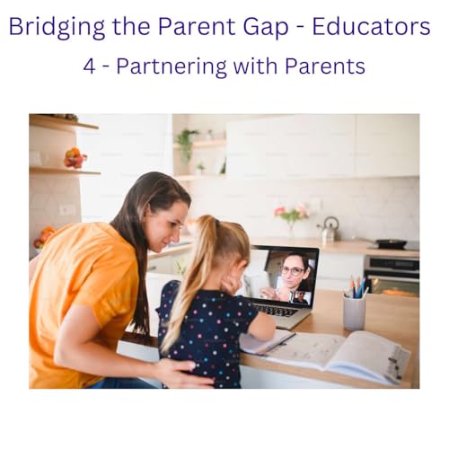 4 Partnering with Parents - for Educators