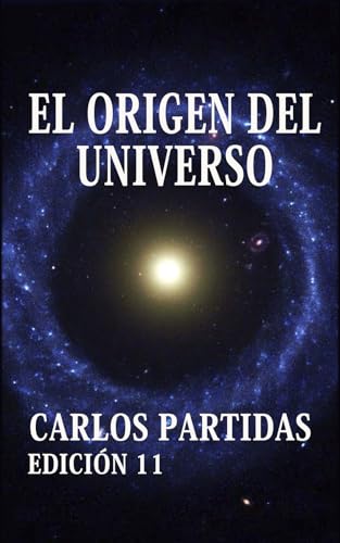 EL ORIGEN DEL UNIVERSO: EL UNIVERSO NO TERMINARÁ DE CREARSE
