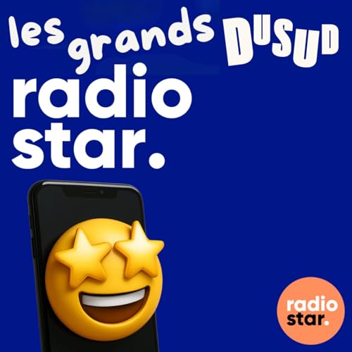Les Grands du Sud Podcast Por Radio Star arte de portada