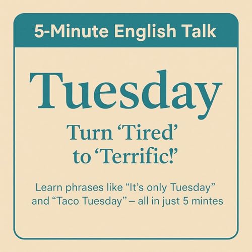Tuesday – From Tired to Terrific In English