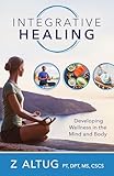 Integrative Healing: Developing Wellness in the Mind and Body