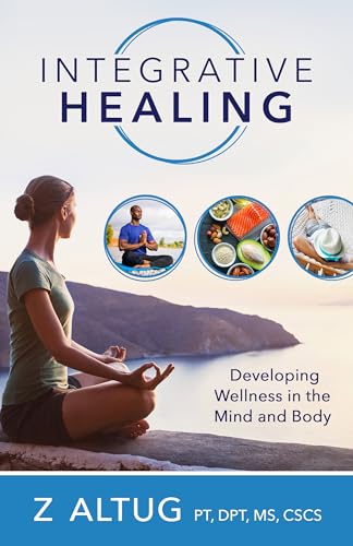 Integrative Healing: Developing Wellness in the Mind and Body