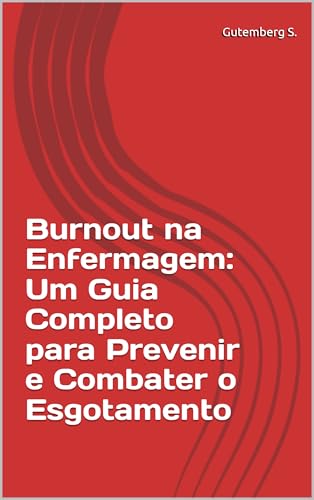 Burnout na Enfermagem: Um Guia Completo para Prevenir e Combater ...