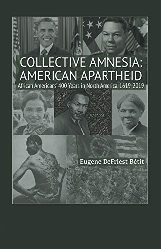 Collective Amnesia: American Apartheid: African Americans’ 400 Years in North America, 1619–2019 Francais PDF