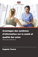 Avantages des systèmes d'information sur la santé et qualité des soins: Revue de la littérature (French Edition) 6203850314 Book Cover
