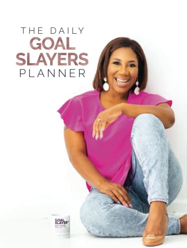 The Goal Slayers Daily Planner: Your Journey of Complete Fulfillment in Business and at Home