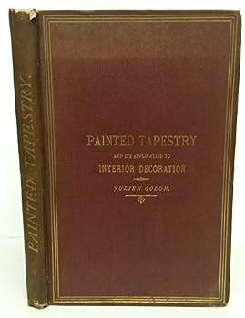 Painted tapestry and its application to interior decoration [microform]: Practical lessons in tapestry painting with liquid colour