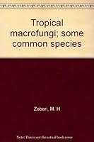 Tropical macrofungi; some common species 002855860X Book Cover
