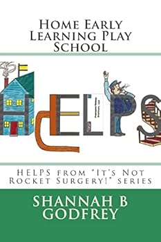 Paperback Home Early Learning Play School: HELPS from It's Not Rocket Surgery! series Book