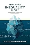 How Much Inequality Is Fair?: Mathematical Principles of a Moral, Optimal, and Stable Capitalist Society