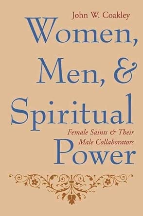 Women, Men, and Spiritual Power – Female Saints and Their Male Collaborators Women, Men, and Spiritual Power – Female Saints and Their Male Collaborators book cover