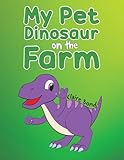 My Pet Dinosaur on the Farm