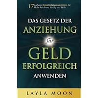 Das Gesetz der Anziehung f&uuml;r Geld erfolgreich anwenden