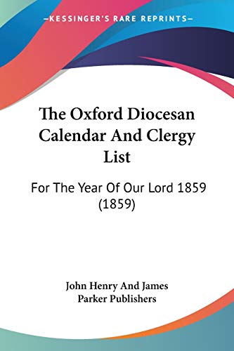 The Oxford Diocesan Calendar And Clergy List: For The Year Of Our Lord 1859 (1859)