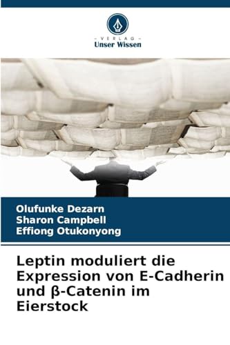 Leptin moduliert die Expression von E-Cadherin und ¿-Catenin im Eierstock: DE