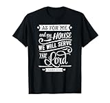 As For Me and my House We Will Serve The Lord T-Shirt