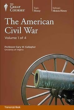 The American Civil War, The Great Courses Part 1, Lecture Transcript and Course