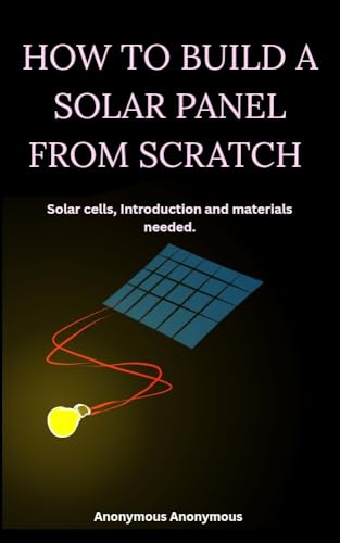 HOW TO BUILD A SOLAR PANEL FROM SCRATCH : Solar