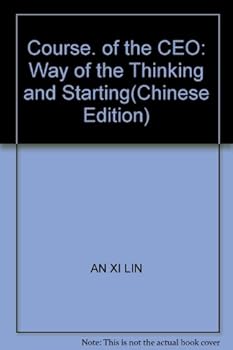 Course. of the CEO: Way of the Thinking and Starting(Chinese Edition)