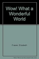 Wow! What a Wonderful World 1879253003 Book Cover